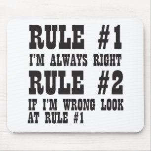 Rule #1 I'm Always Right Rule #2 If I'm Wrong Look Mouse Pad