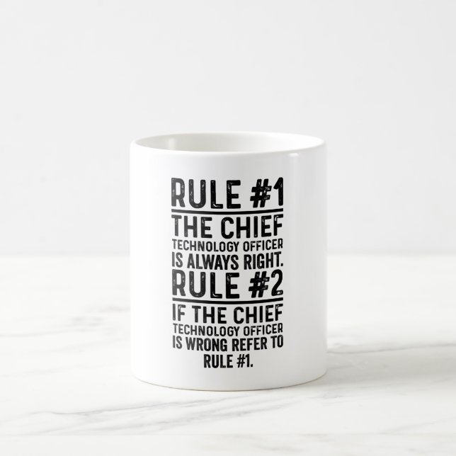 Rule#1 The chief Technology Officer Is Right Funny Coffee Mug (Center)