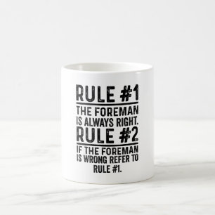 Rule #1 The Foreman Is Always Right Funny Coffee Mug