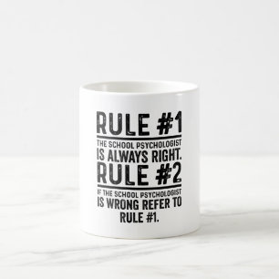 Rule#1 The School Psychologist Always Right funny Coffee Mug