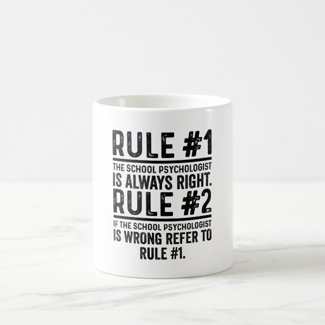 Rule#1 The School Psychologist Always Right funny Coffee Mug (Center)