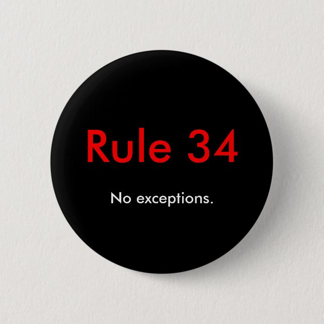 Rule 34, No exceptions. 2 Inch Round Button (Front)