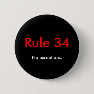 Rule 34, No exceptions. 2 Inch Round Button