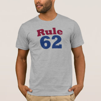 Rule 62 T-Shirt