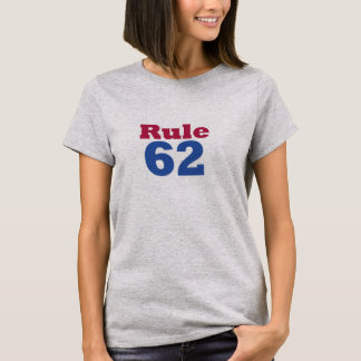 Rule 62 T-Shirt