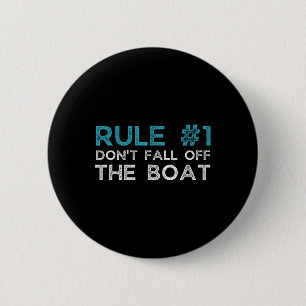 Rule Number 1 Don't Fall Off The Boat 2 Inch Round Button