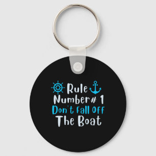 Rule Number 1 Don't Fall Off The Boat Fun Cruise S Keychain