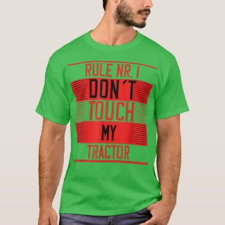 Rule Number 1 Dont Touch My Tractor Farmers Tracto T-Shirt