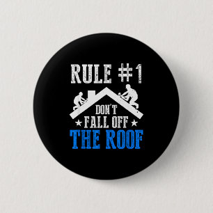 Rule Number One Don't Fall Off The Roof Roofing Co 2 Inch Round Button