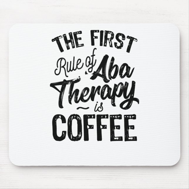 Rule Of ABA Therapy Is Coffee Mouse Pad (Front)