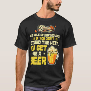 Rule Of Barbequing If You Cant Stand The Heat Get T-Shirt