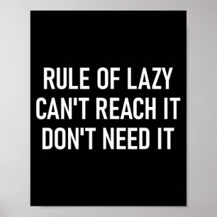 Rule Of Lazy Can't Reach It Don't Need It, Funny, Poster