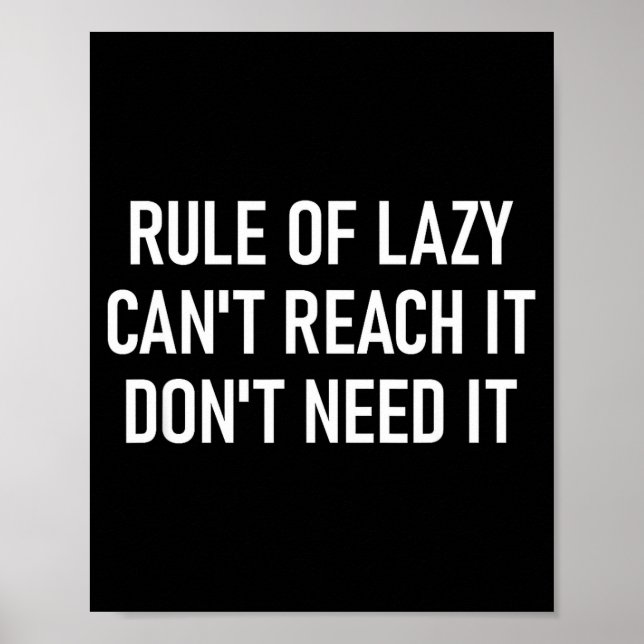 Rule Of Lazy Can't Reach It Don't Need It, Funny,  Poster (Front)