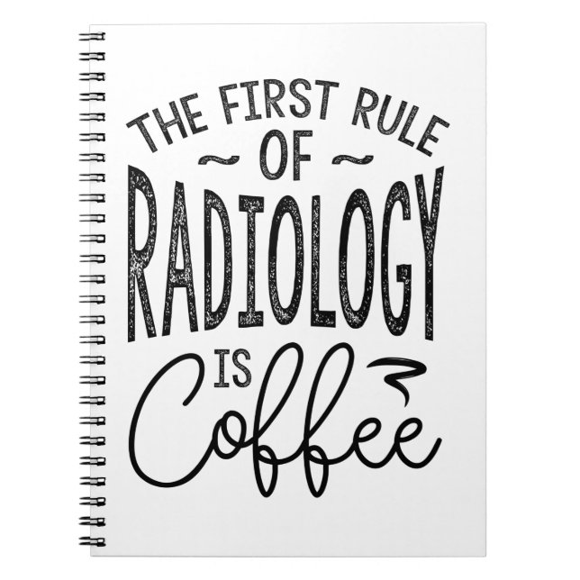 Rule Of Radiology Is Coffee Notebook (Front)