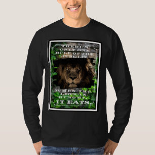 Rule of the Jungle when the Lion's Hungry, It Eats T-Shirt