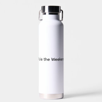 Rule the Weekend Water Bottle