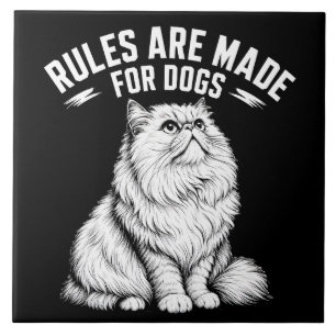 Rules Are Made For Dogs - Funny Cat Lover Quote Tile