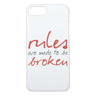 Rules Are Made To Be Broken iPhone 7 Case