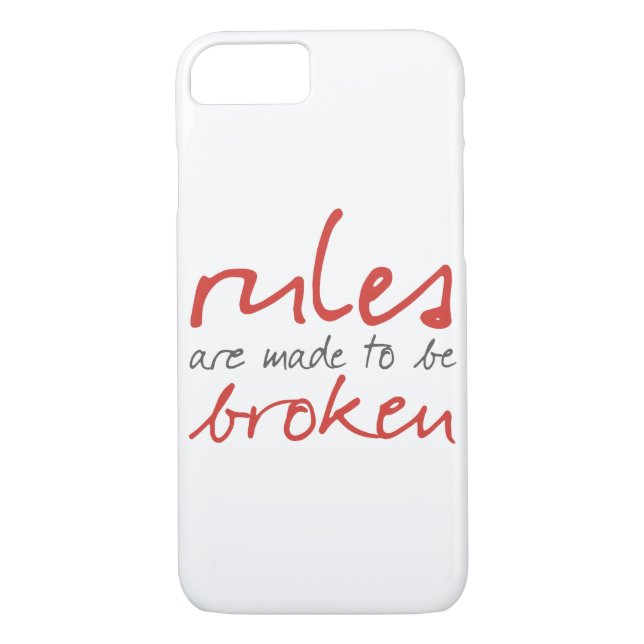 Rules Are Made To Be Broken iPhone 7 Case (Back)