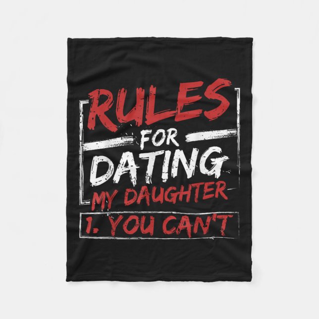 Rules For Dating My Daughter Design You Can't Dad  Fleece Blanket (Front)