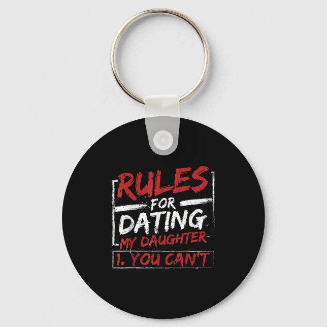 Rules For Dating My Daughter Design You Can't Dad  Keychain (Front)