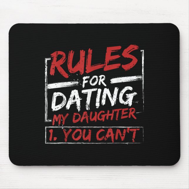 Rules For Dating My Daughter Design You Can't Dad  Mouse Pad (Front)