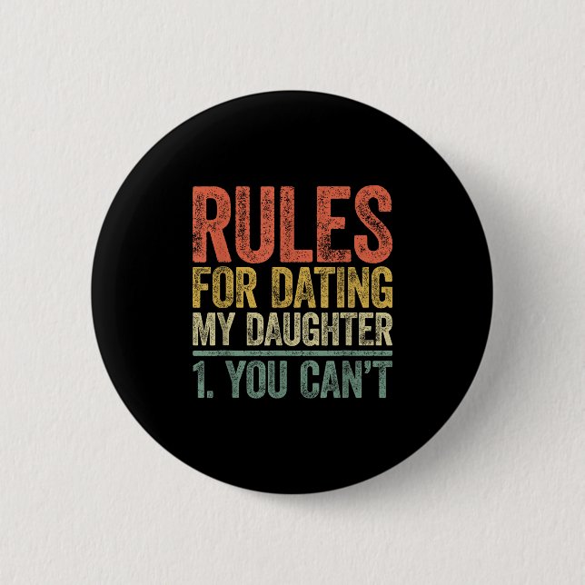 Rules For Dating My Daughter Shirt You Can't Fathe 2 Inch Round Button (Front)