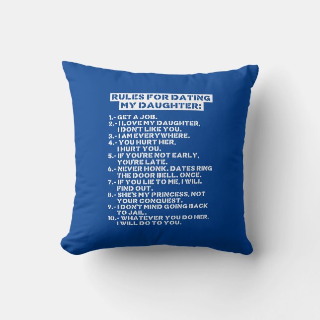 Rules for dating my daughter throw pillow (Front)