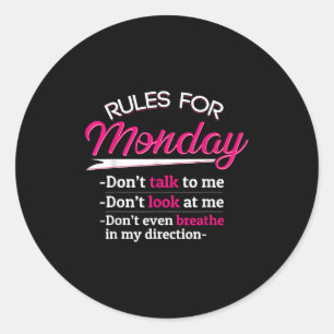 Rules For Monday Dont Talkt To Me Funny Tee  Classic Round Sticker