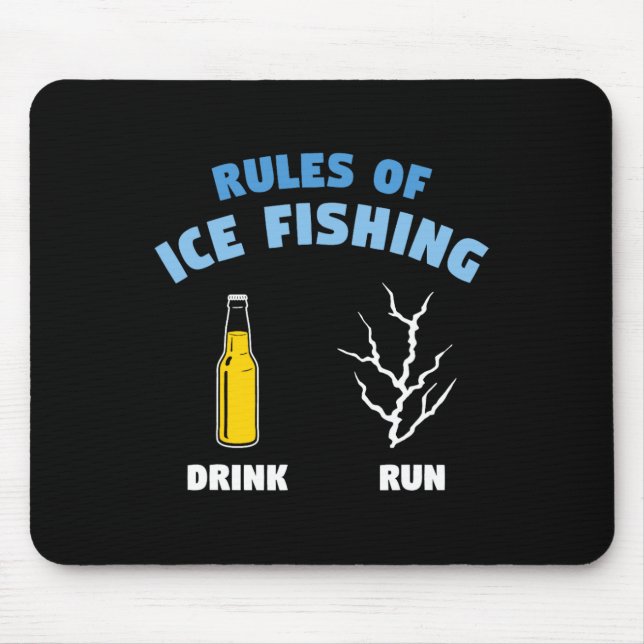 Rules Of Ice Fishing Drink Run Fisherman Angler  Mouse Pad (Front)