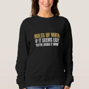 Rules Of Math If It's Easy You're Doing It Wrong F Sweatshirt