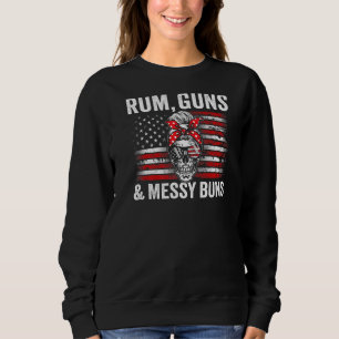 Rum Guns & Messy Buns Ladies Usa Flag Skull Women Sweatshirt