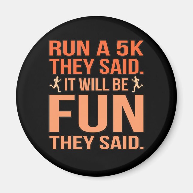 Run A 5k They Said Half Marathon Runner Running Gr Magnet (Front)