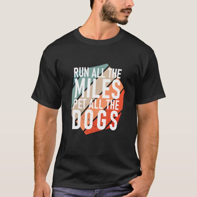 Run All The Miles Pet All The Dogs   Runner T-Shirt (Front)