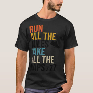 Run All The Miles Take All The Naps Runner Marath T-Shirt