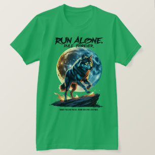 Run Alone. Rule Forever – Legendary Wolf Design T-Shirt