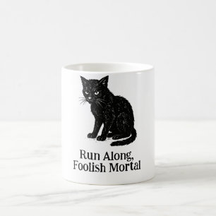 Run Along, Foolish Mortal tee Coffee Mug