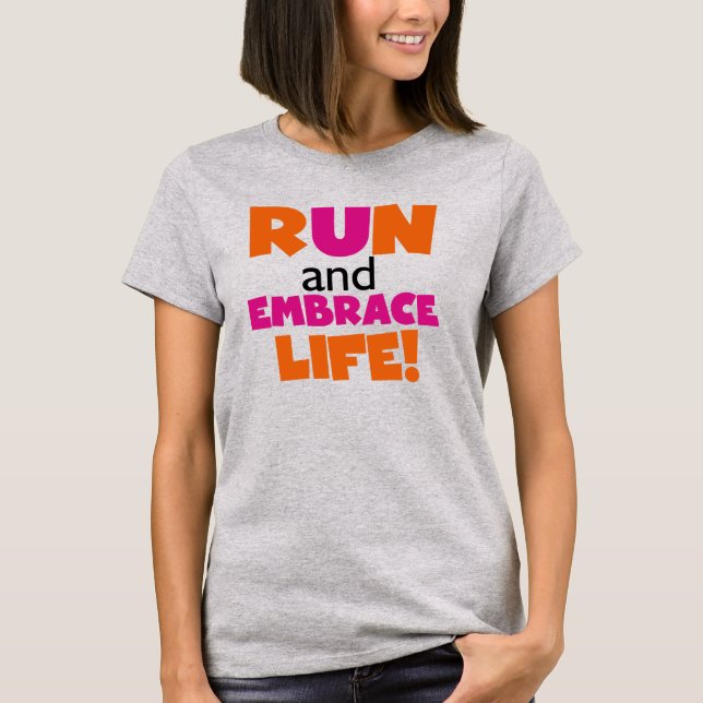 Run and Embrace Life Orange Pink T-Shirt (Front)