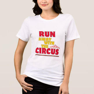 Run Away With the Circus T-Shirt Tri-Blend Shirt