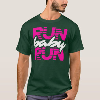 Run Baby Run Running Motivation T-Shirt