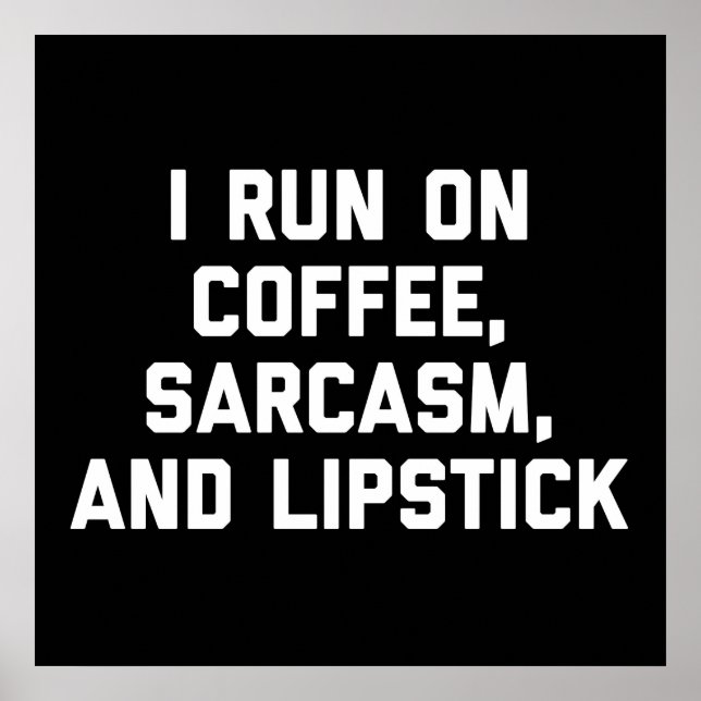 Run Coffee, Sarcasm & Lipstick Funny Quote Poster (Front)