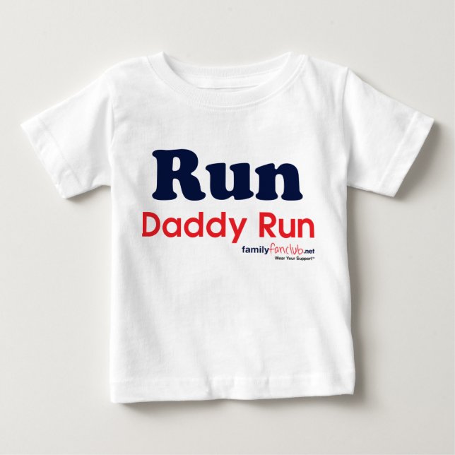 Run Daddy Run Baby T-Shirt (Front)