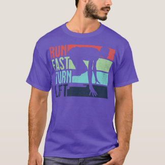 Run Fast Turn Left Sprint Dash Runners 100m 200m 4 T-Shirt