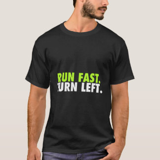 Run Fast Turn Left Track Runner Motivational Fitne T-Shirt