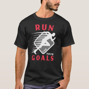 Run For Your Goals Motivational Quote T-Shirt