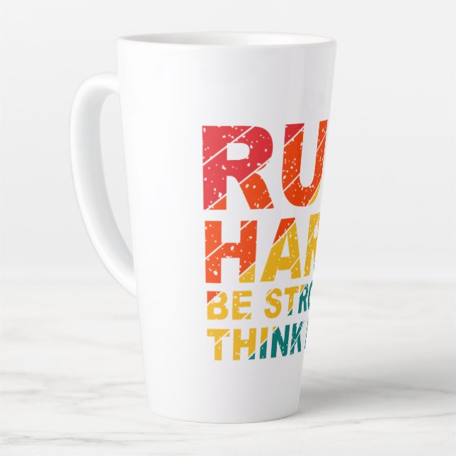 Run hard, be strong, think big  latte mug (Left Angle)