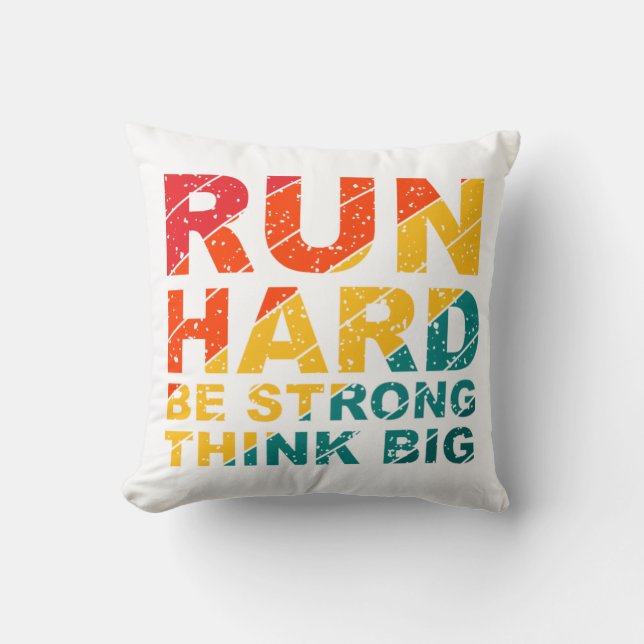 Run hard, be strong, think big  throw pillow (Front)