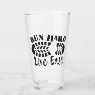 Run Hard, Live Easy Glass
