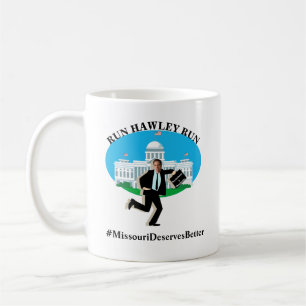 RUN HAWLEY RUN #MissouriDeservesBetter Coffee Mug