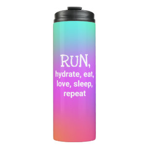 RUN, Hydrate, Eat, Love, Sleep, Repeat Thermal Tum Tumbler